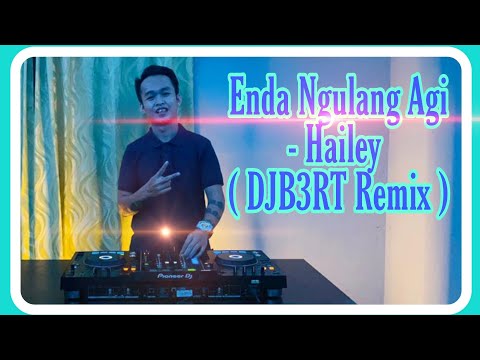 Enda Ngulang Agi - Hailey (DJB3RT REMIX)