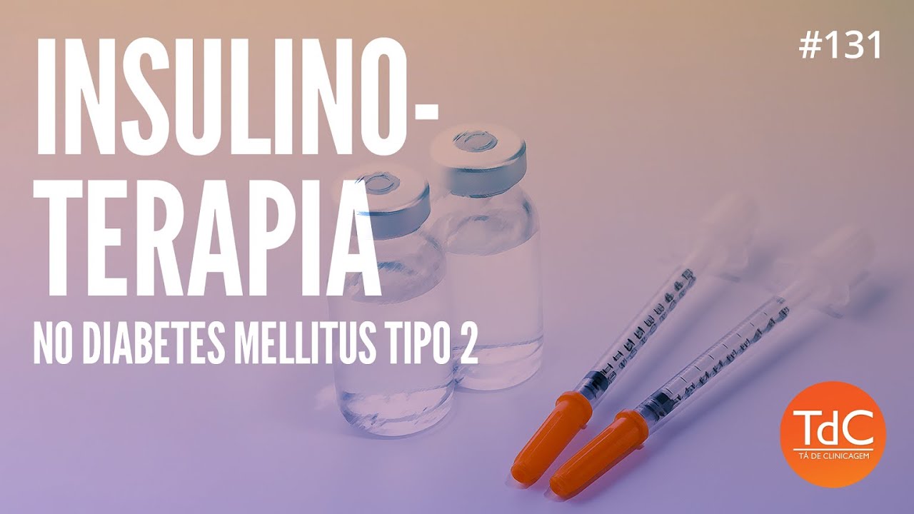 Insulinoterapia no DM2 - Episódio 131