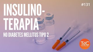 Insulinoterapia no DM2 - Episódio 131