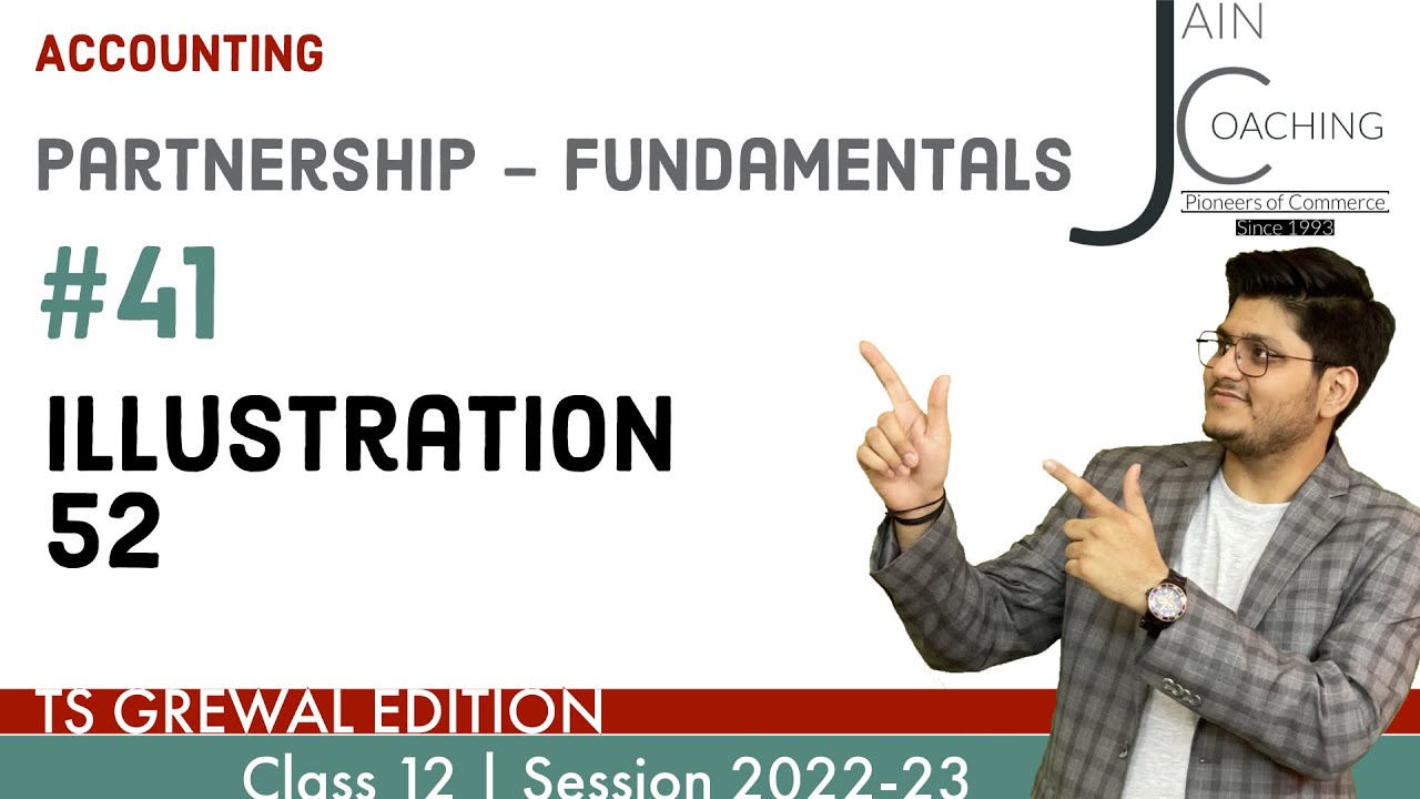 Illustration 52 - Partnership Fundamentals | 12th Acc TS Grewal