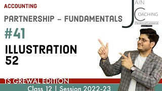 Illustration 52 - Partnership Fundamentals | 12th Acc TS Grewal