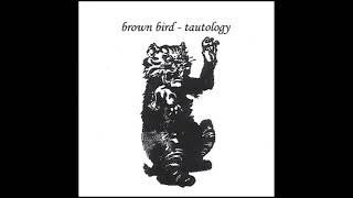 Brown Bird - Tautology - full album (2005)
