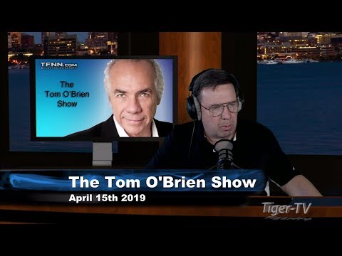 April 15th, Tom O'Brien Show on TFNN - 2019