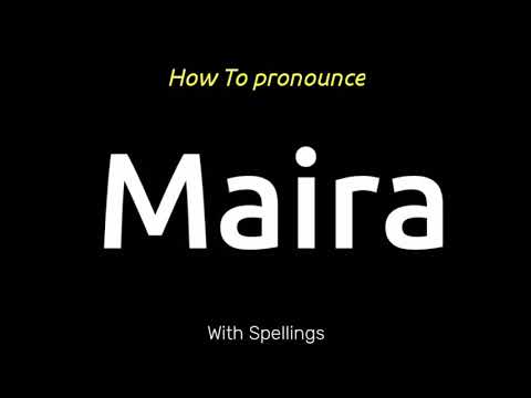 How To Pronounce Maira | Maira Pronounce | Maira Pronunciation