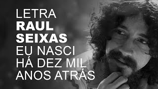 Raul Seixas   Eu Nasci Há Dez Mil Anos Atrás   LETRA I LYRIC D