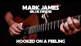 Hooked on a Feeling (Mark James/Blue Swede) - Fingerstyle Guitar