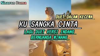 Download lagu Kusangka Cinta - Lagu Duet Versi Indang Bernuansa Minang  mp3