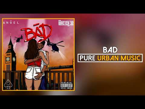 Angel feat. Wretch 32 - Bad (Official Audio) | Pure Urban Music