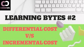 Differential Cost v/s Incremental Cost | Learning Bytes #2