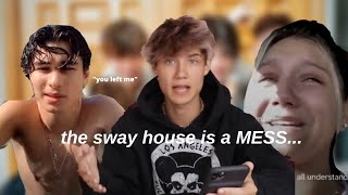 The Sway House is a Mess