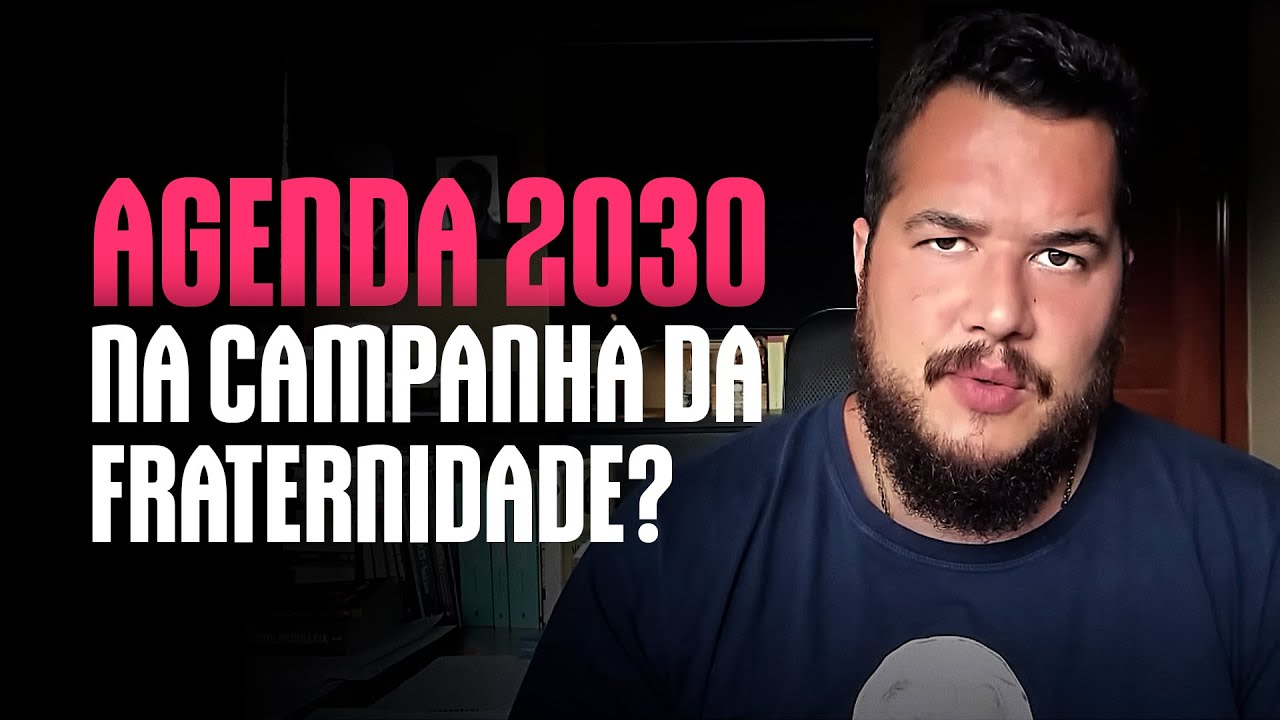 Campanha da Fraternidade 2023: AGENDA 2030? | Bernardo Kuster