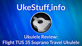 Ukulele Review  Flight TUS 35
