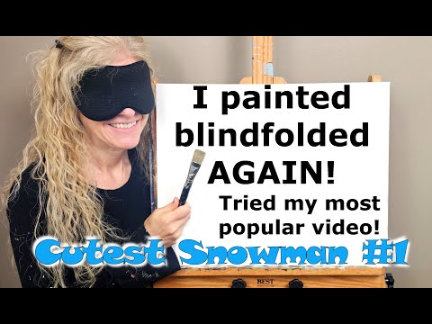I Painted Blindfolded AGAIN! Doing my most Popular Video of CUTEST SNOWMAN #1 with acrylic paint!