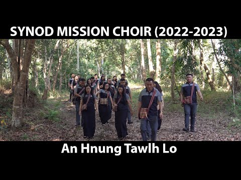 Synod Mission Choir - An Hnung Tawlh Lo (Official Music Video)