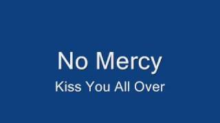 No Mercy-Kiss You All Over