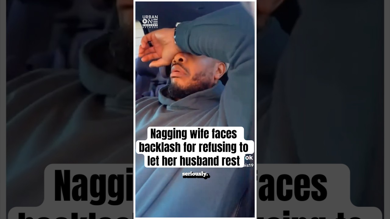 Nagging wife faces backlash for refusing to let her husband rest #marriage #relationshipgoals ￼