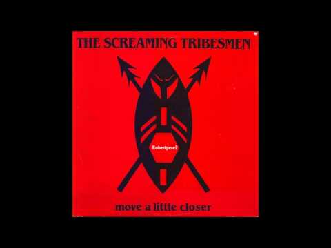 The Screaming Tribesmen - Move A Little Closer (1985)