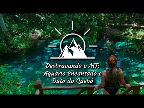 Desbravando o MT - Dia #11 - Aquário Encantado e Duto do Quebó | @procuradehorizontes