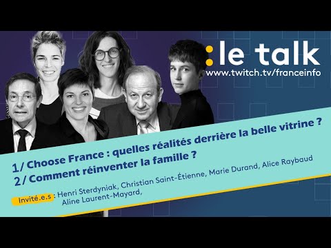 LE TALK : Choose France, que cache la belle vitrine ? / Comment réinventer la famille ?