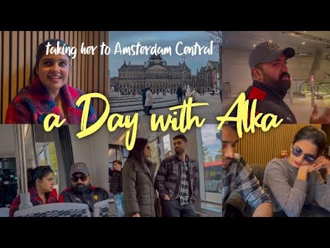 A Day with Alka | Happiest Day | Taking her to Amsterdam Centraal