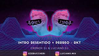 INTRO RESENTIDO + PERREO - RKT - CRONOX DJ FT. LUCIANO DJ