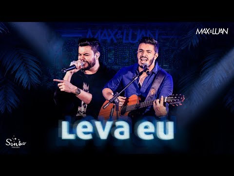 Leva Eu - Max e Luan | Esqueminha