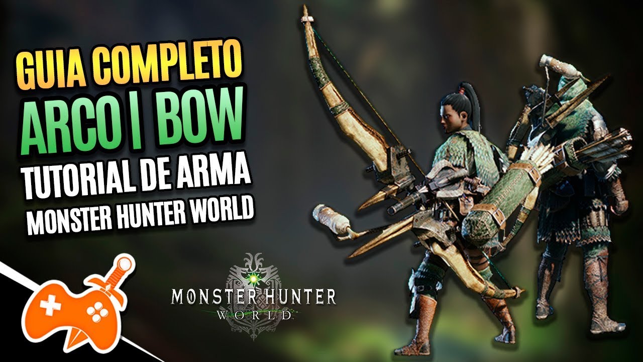 Monster Hunter World  | Bow - Arco Tutorial / Guia de Arma [Dicas mhw]