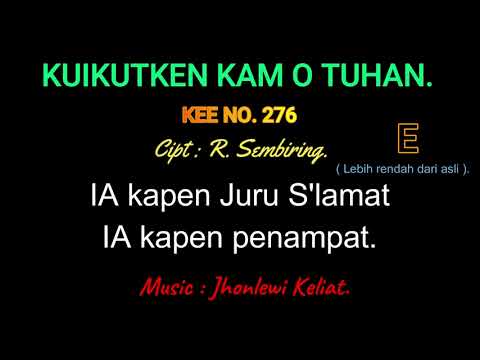 KEE 276 (Karaoke Version). E (lebih rendah). KUIKUTKEN KAM O TUHAN.