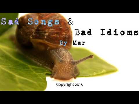 Sad songs and bad idioms