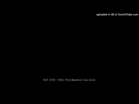 BLVC SVND - SWELL (Prod. 水skeleton) ( bass boost)