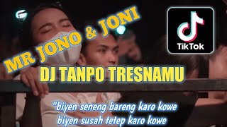 Download lagu DJ TANPO TRESNAMU || DJ TIKTOK JONO & JONI TERBARU 2022 mp3