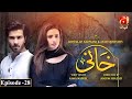 Khaani Episode 28 HD Feroze Khan Sana Javed GeoKahani