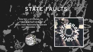 "Incantations" by State Faults - Resonate/Desperate out November 12th