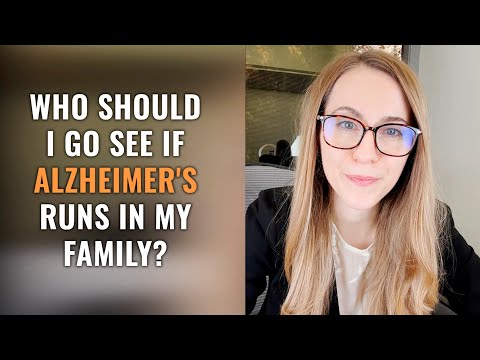 Who Should I See if Alzheimer’s Runs in My Family?