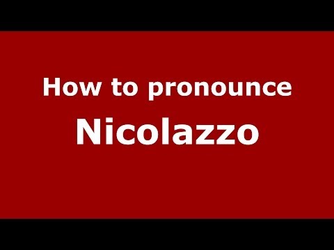 How to pronounce Nicolazzo (Italian/Italy) - PronounceNames.com
