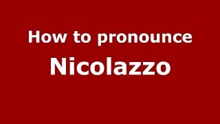 How to pronounce Nicolazzo