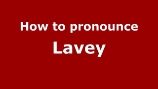 How to pronounce Lavey