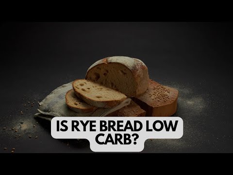 Is Rye Bread Low Carb? Uncovering the Facts