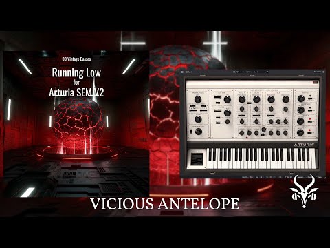 Arturia SEM V2 Presets by Vicious Antelope - Running Low, Bass Synths