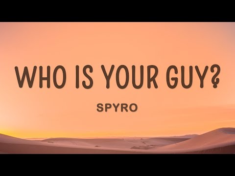 Spyro - Who is your Guy? (Lyrics)