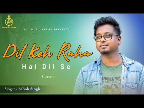 Dil Keh Raha Hai Dil Se | Cover | Ashok Singh | Adnan Sami | KMJ Music Series