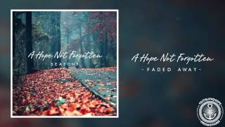 A Hope Not Forgotten - Faded Away