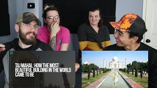 Taj Mahal: How the Most Beautiful Building in the World Came to Be REACTION!
