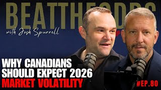Beat The Odds #80 - Why Canadians Should Expect 2026 Market Volatility