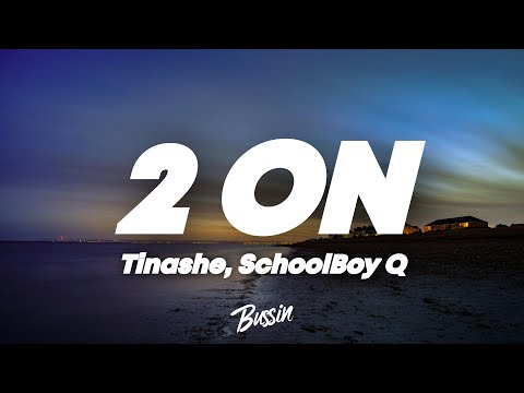 Tinashe - 2 On (Lyrics) ft. SchoolBoy Q