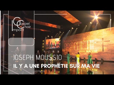 Il y a une prophétie sur ma vie | Joseph MOUSSIO & Impact Gospel Choir