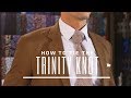 How to Tie a Trinity Knot - Step by Step | Tie Knot Tutorial