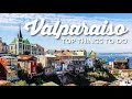 Top Things To Do In Valparaiso Chile Travel Guide Best Sites Foods And Hidden Gems