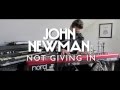 John Newman - 'Not Giving In' (Live) 