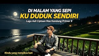 Download lagu DI MALAM YANG SEPI KU DUDUK SENDIRI — LAGU ASLI Ciptaan Mas Kandung Primer 9 | PENUH RINDU & SEDIH mp3 Download lagu DI MALAM YANG SEPI KU DUDUK SENDIRI — LAGU ASLI Ciptaan Mas Kandung Primer 9 | PENUH RINDU & SEDIH mp3